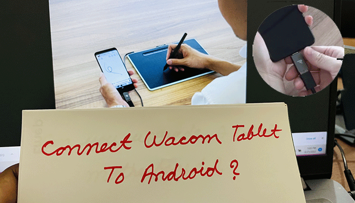 Can You Connect Wacom Tablet to Android