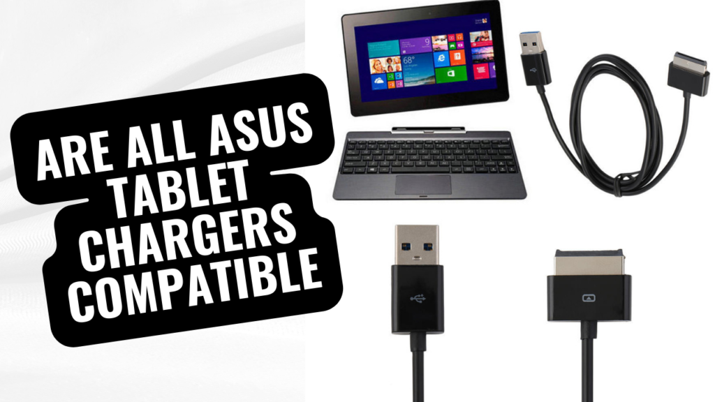 Are All Asus Tablet Chargers Compatible