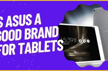 Is Asus A Good Brand For Tablets