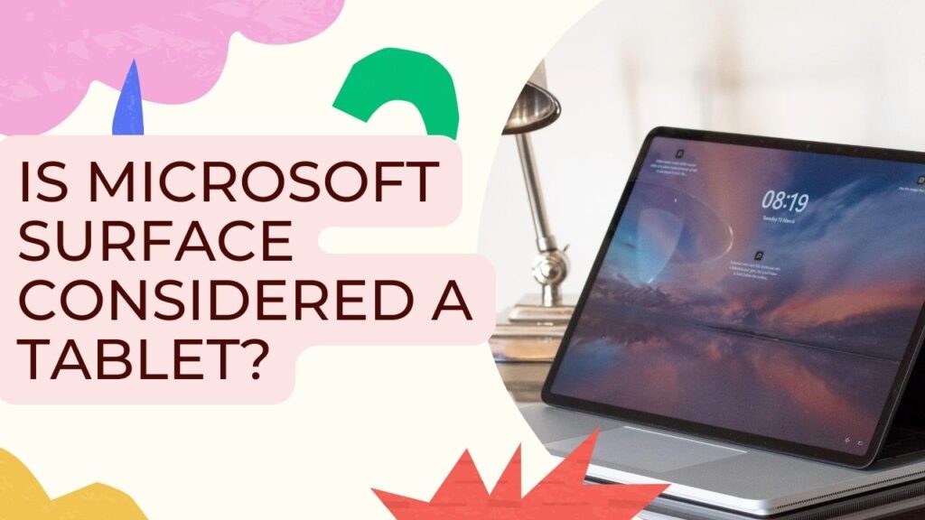 Is Microsoft Surface Considered A Tablet?