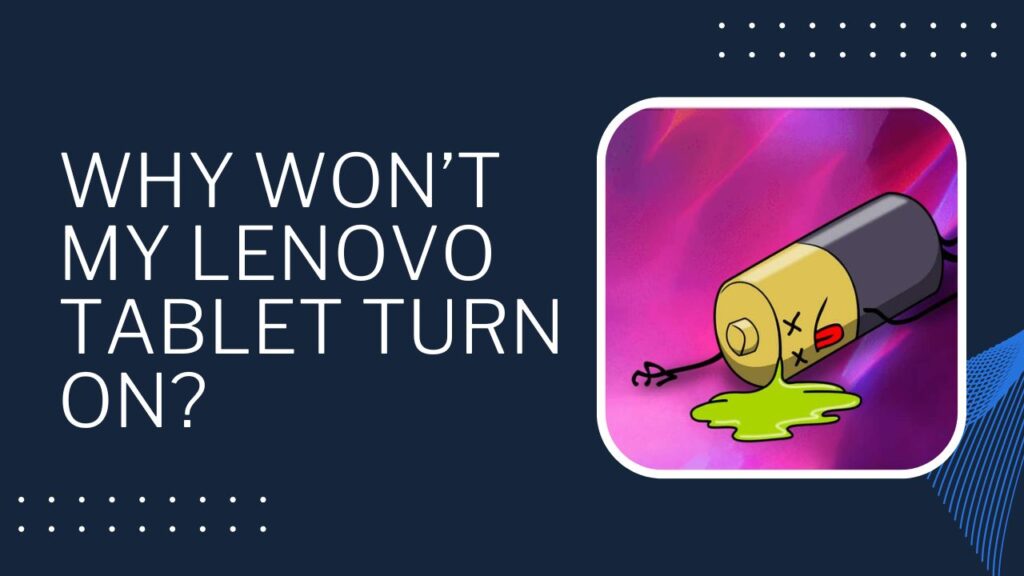 Why Won’t My Lenovo Tablet Turn On?