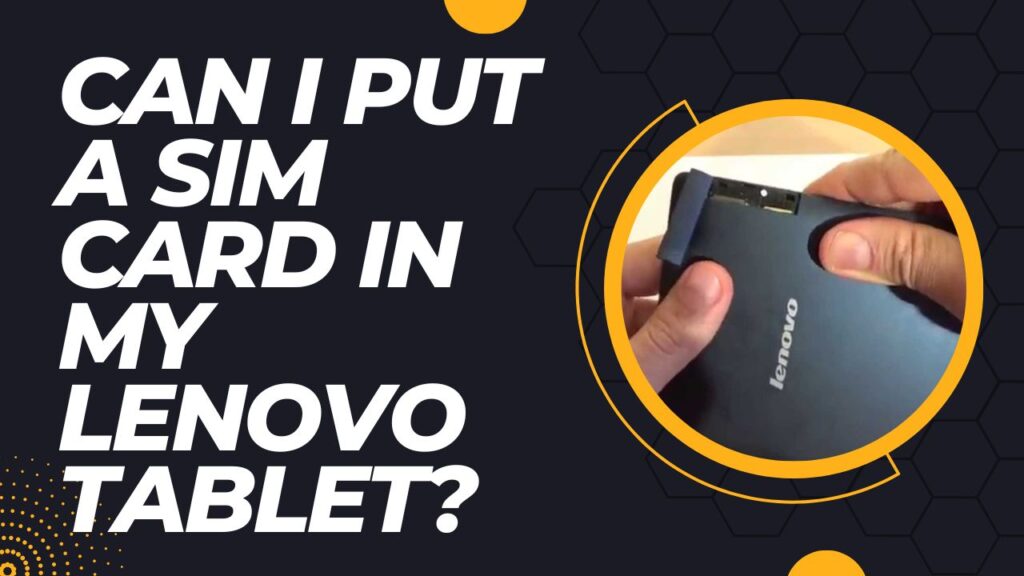 Can I Put A Sim Card In My Lenovo Tablet?