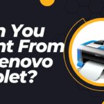 Can You Print From A Lenovo Tablet?