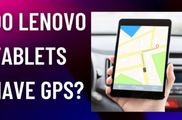 Do Lenovo tablets have GPS