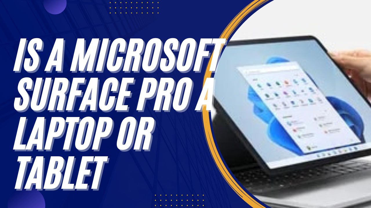 https://tablethow.com/is-a-microsoft-surface-pro-a-laptop-or-tablet/