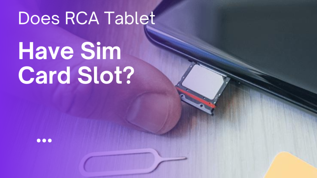 Does RCA Tablet Have Sim Card Slot