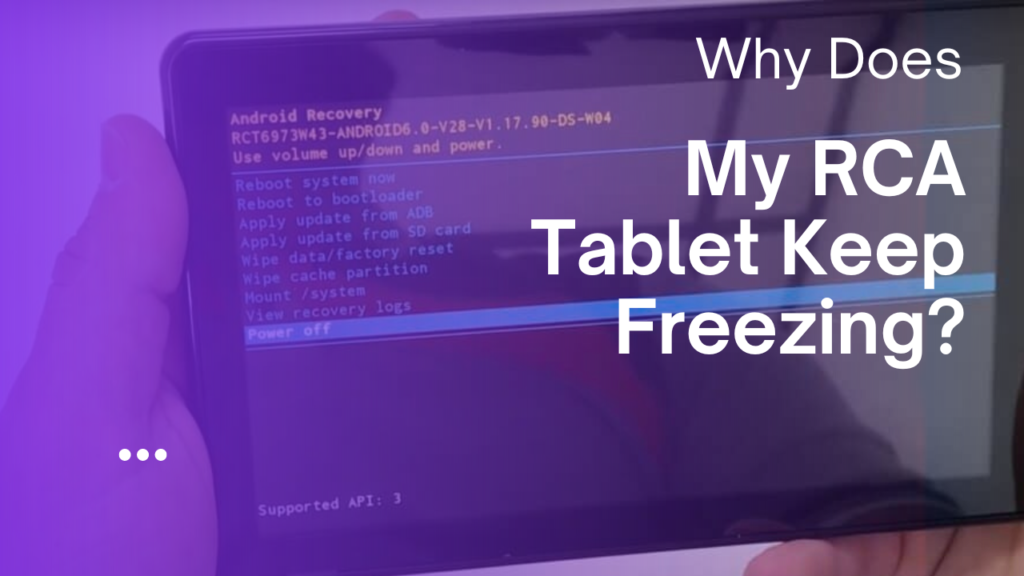 Why Does My RCA Tablet Keep Freezing?