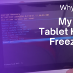 Why Does My RCA Tablet Keep Freezing?