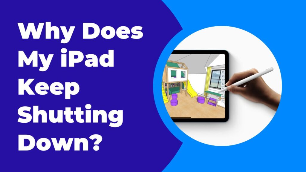 Why Does My iPad Keep Shutting Down?