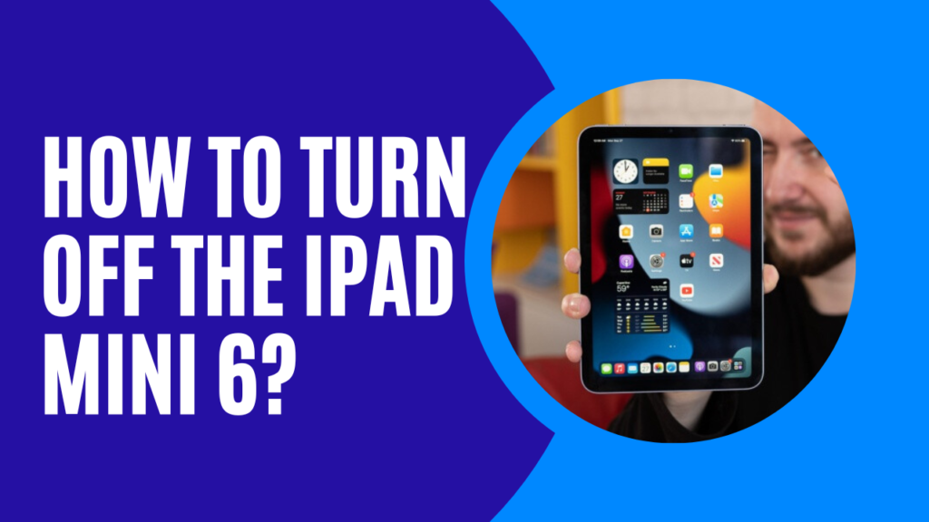 How To Turn Off The iPad Mini 6