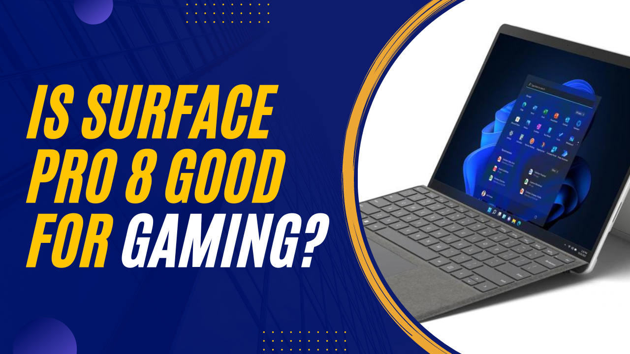 Is Surface Pro 8 Good For Gaming