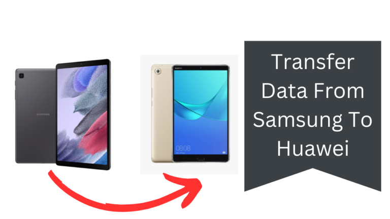 Transfer Data From Samsung To Huawei