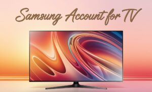 Samsung Account For Tv