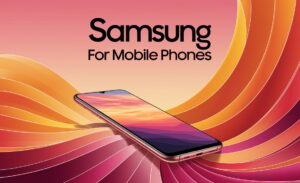 Samsung For Mobile Phones