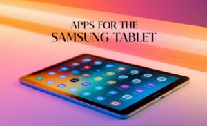 Apps For The Samsung Tablet