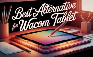 Best Alternative For Wacom Tablet