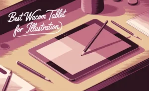 Best Wacom Tablet For Illustration
