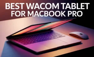 Best Wacom Tablet For Macbook Pro
