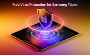 Free Virus Protection For Samsung Tablet