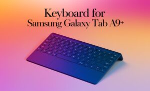 Keyboard For Samsung Galaxy Tab A9+