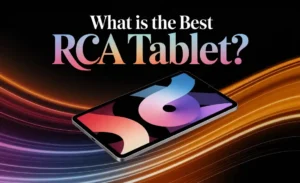 What Is The Best RCA Tablet
