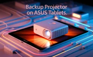 Backup Projector On Asus Tablet