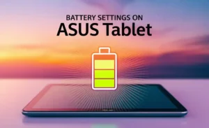 Battery Settings on Asus Tablet