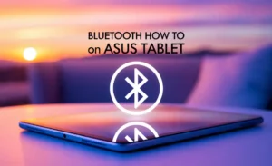 Bluetooth How to On Asus Tablet