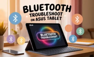 Bluetooth Troubleshoot on Asus Tablet