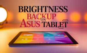 Brightness Backup on Asus Tablet
