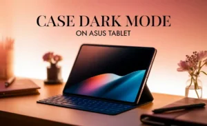 Case Dark Mode On Asus Tablet