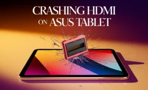 Crashing HDMI on Asus Tablet