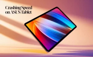 Crashing Speed on Asus Tablet