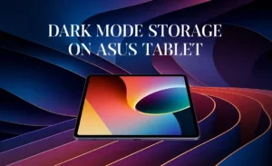 Dark Mode Storage on ASUS Tablet