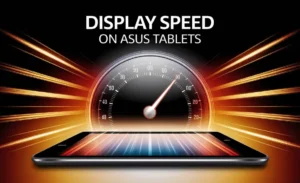 Display Speed on ASUS Tablets