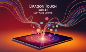 Dragon Touch Tablet Software Update