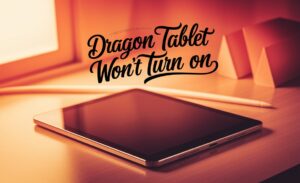 Dragon Touch Tablet Won't Turn On