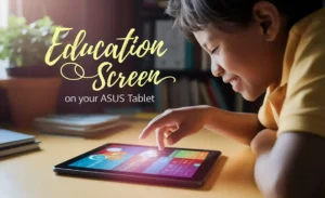 Education Screen on Your Asus Tablet