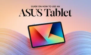 Guide on How to Use an Asus Tablet