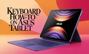 Keyboard How To on Asus Tablet