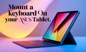 Mount a Keyboard on Your ASUS Tablet