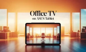 Office TV on Asus Tablet