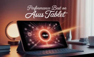 Performance Best on ASUS Tablet