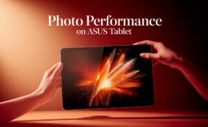 Photo Performance on ASUS Tablet