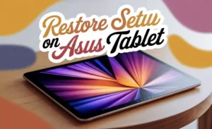 Restore Setup on Asus Tablet