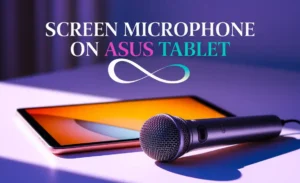 Screen Microphone on Asus Tablet