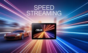 Speed Streaming on Asus Tablet