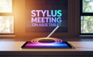Stylus Meeting on ASUS Tablet