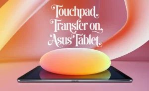 Touchpad Transfer on ASUS Tablet