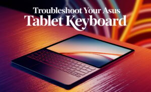 Troubleshoot Your ASUS Tablet Keyboard